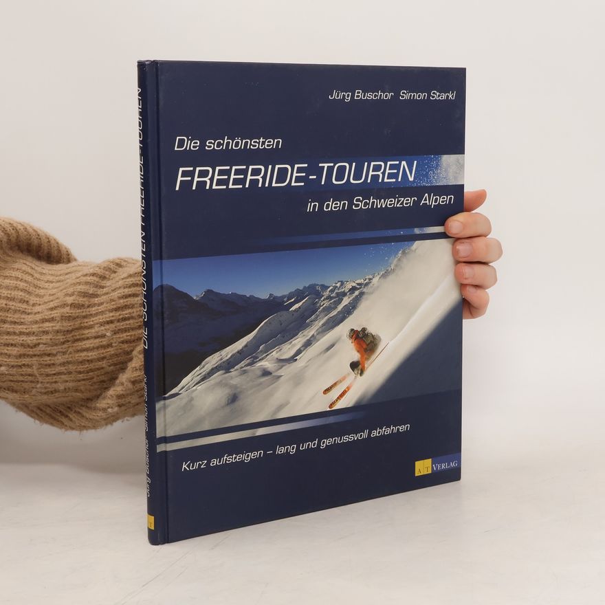 Jürg Buschor Die schönsten Freeride-Touren in den Schweizer Alpen