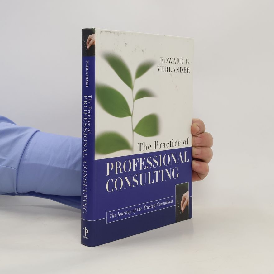 Edward G. Verlander The Practice of Professional Consulting