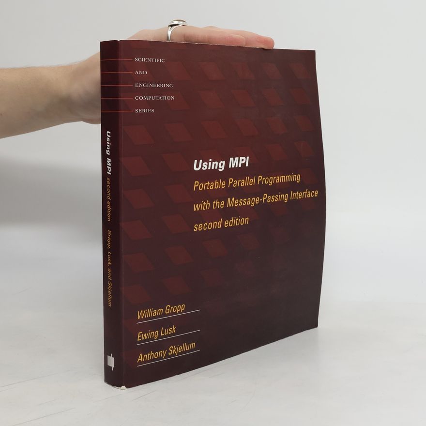 Anthony Skjellum Using MPI : portable parallel programming with the message-passing interface
