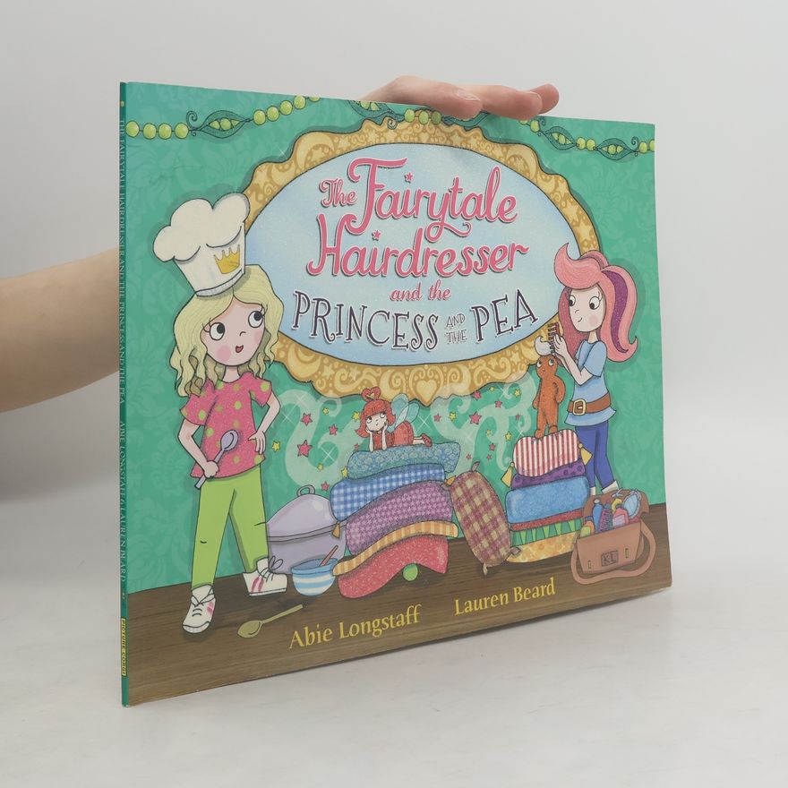 Abie Longstaff The Fairytale Hairdresser and the Princess and the Pea