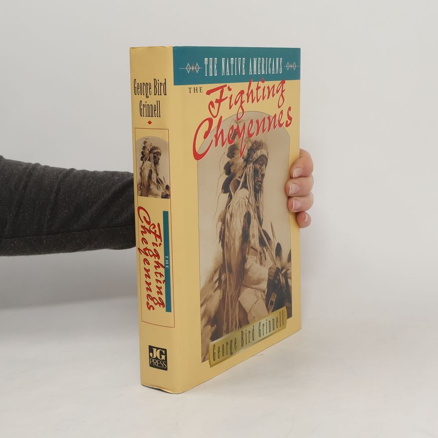 George Bird Grinnell The Fighting Cheyennes