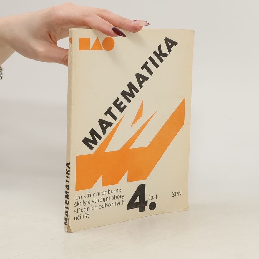 Kolektiv autorů Matematika pro střední odborné školy a studijní obory středních odborných učilišť. Část 4