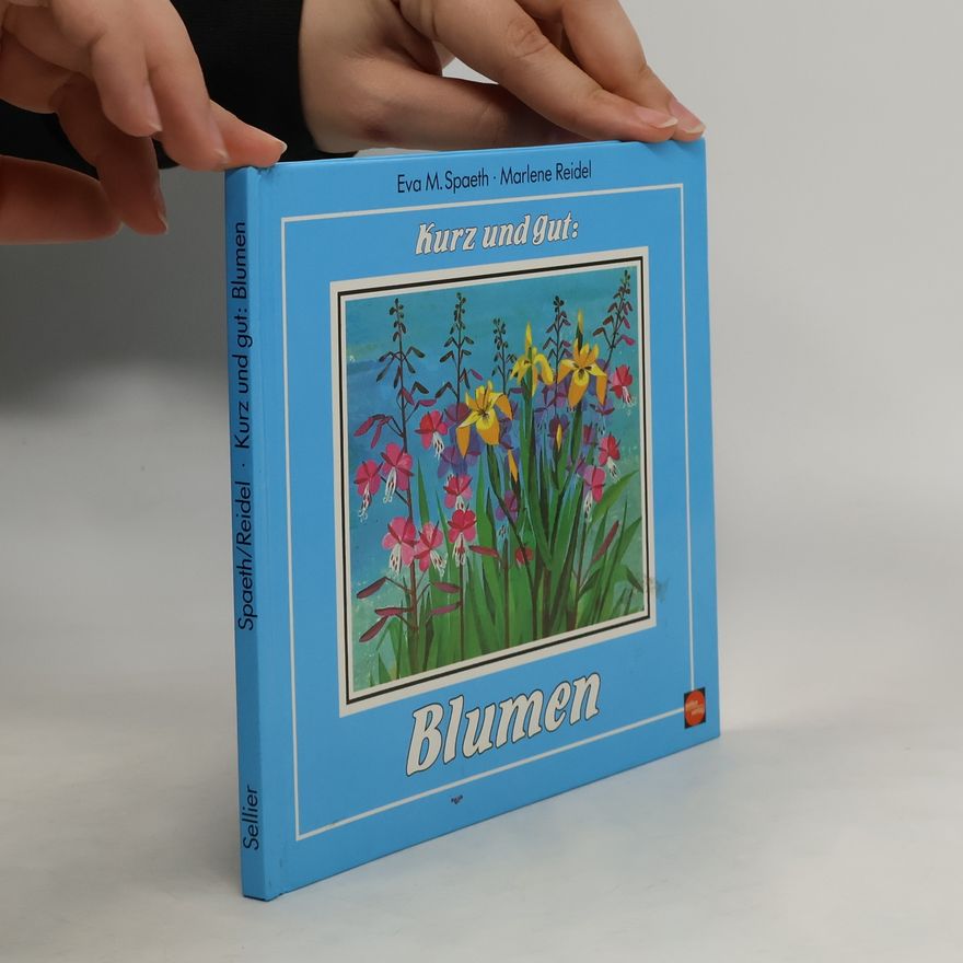 Eva M. Spaeth Kurz und Gut: Blumen