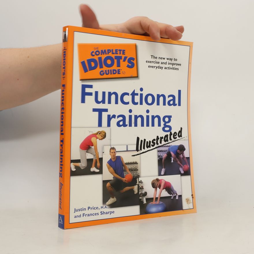 Justin Price The Complete Idiot's Guide to Functional Training Illustrated