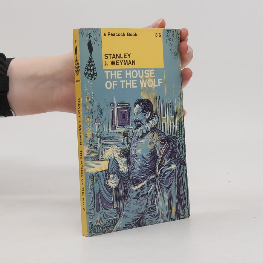 Stanley John Weyman The House of the Wolf