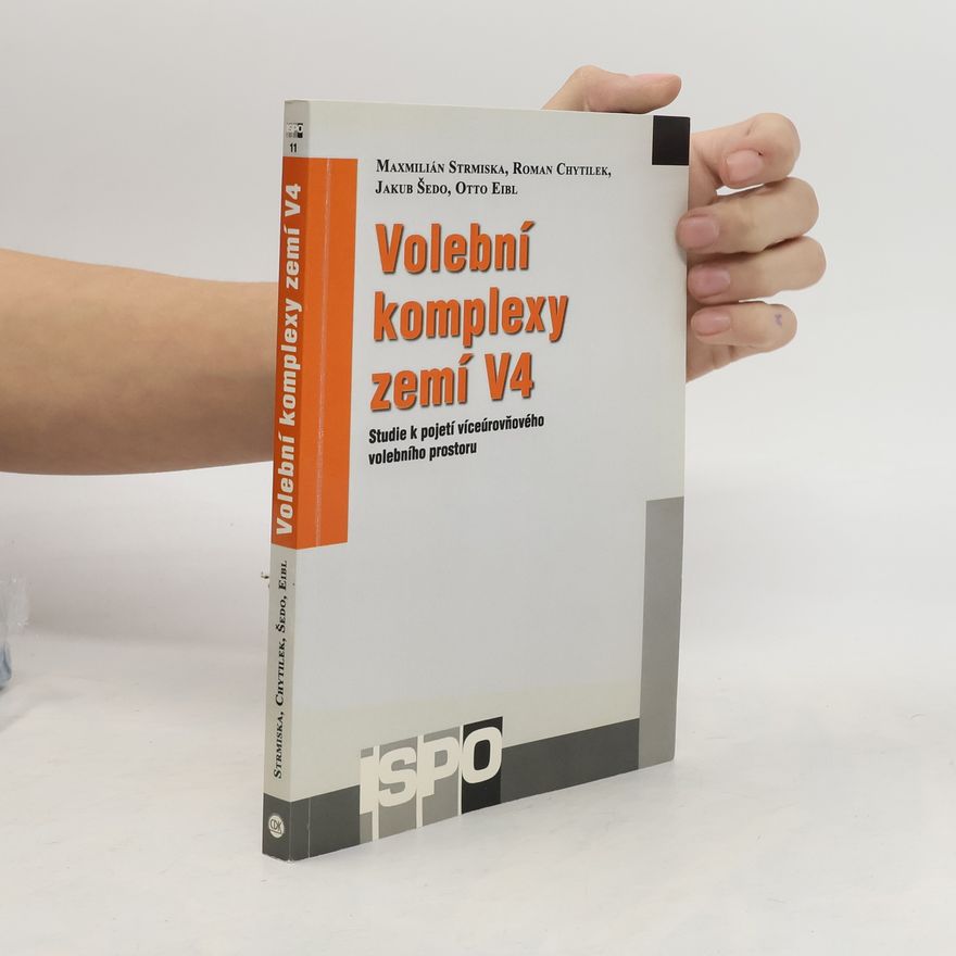 Maxmilián Strmiska Volební komplexy zemí V4: Studie k pojetí víceúrovňového volebního prostoru