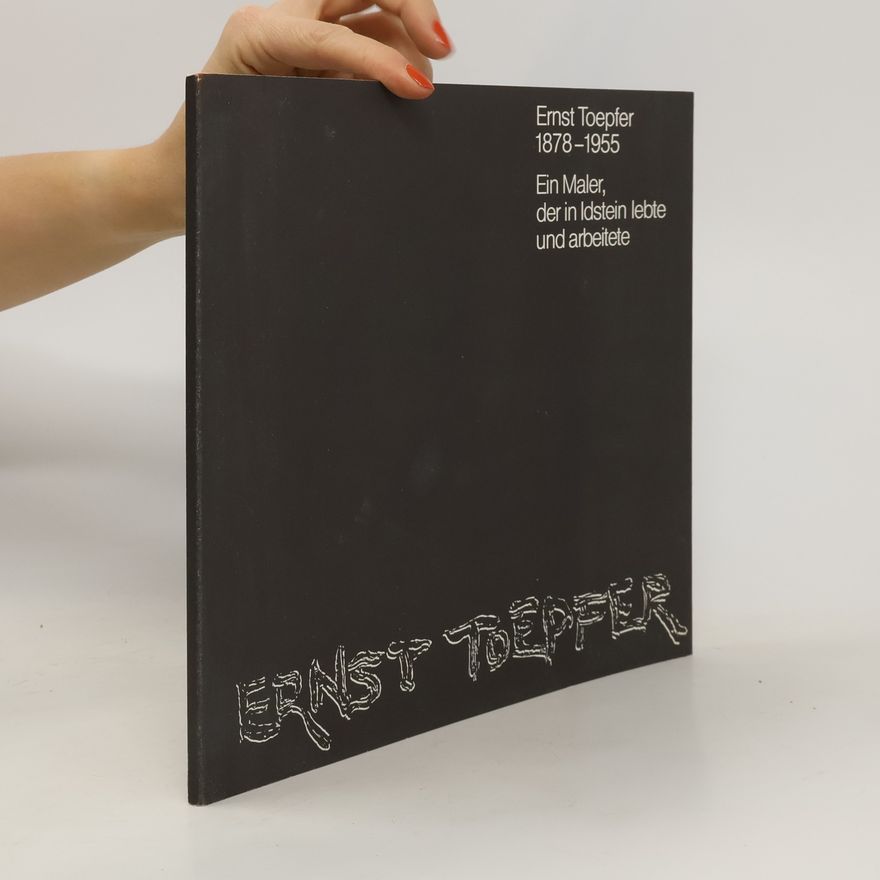Autorenkollektiv Ernst Toepfer. Ein Maler der in Idstein lebte und arbeitete