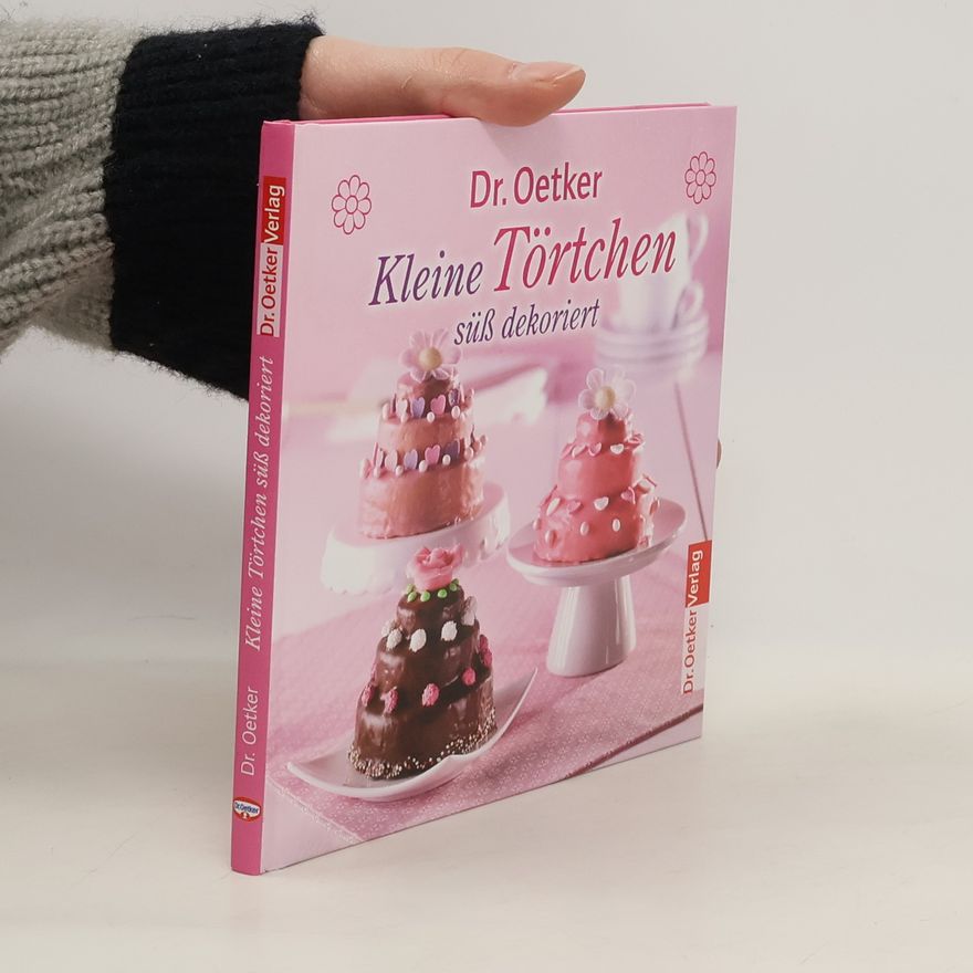 Autorenkollektiv Dr. Oetker Kleine Törten süß dekoriert