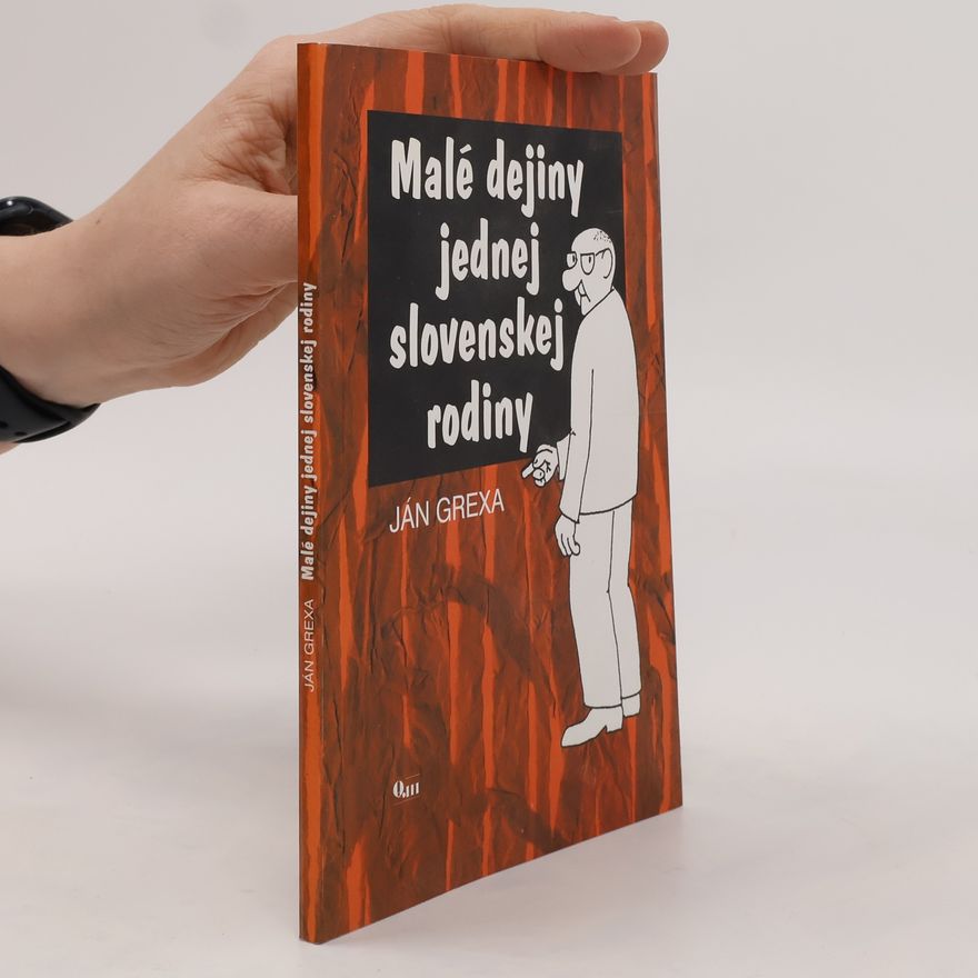 Ján Grexa Malé dejiny jednej slovenskej rodiny