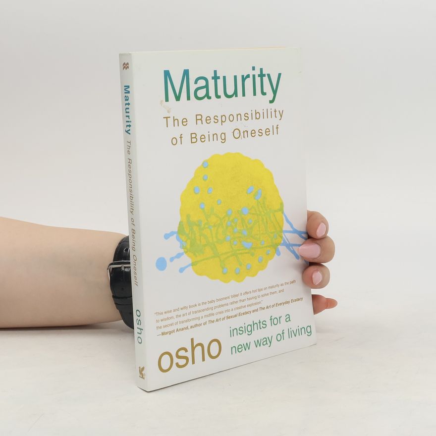 Osho Maturity. The Responsibiliy of Being Oneself