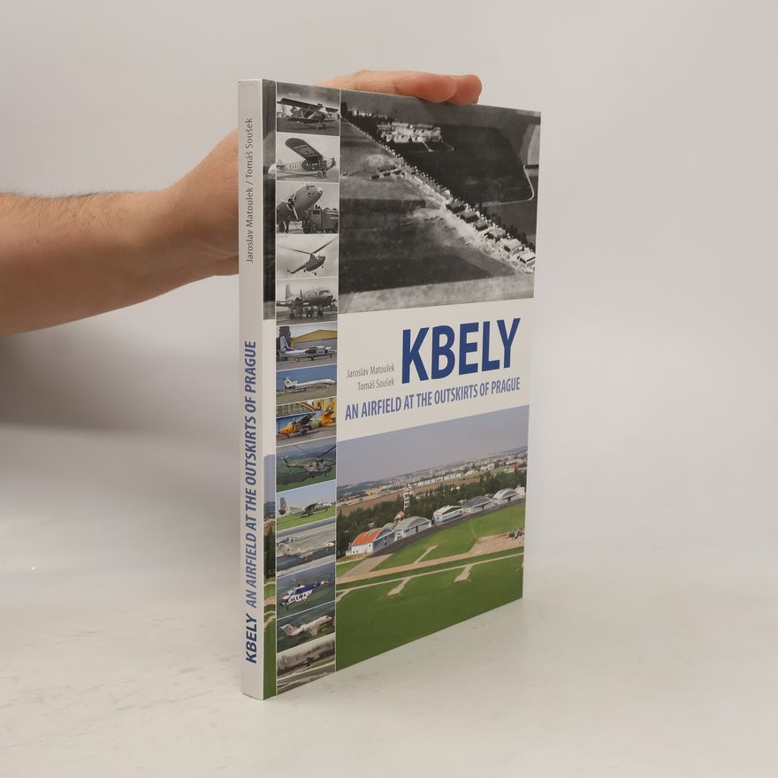 Tomáš Soušek Kbely : an airfield at the outskirts of Prague