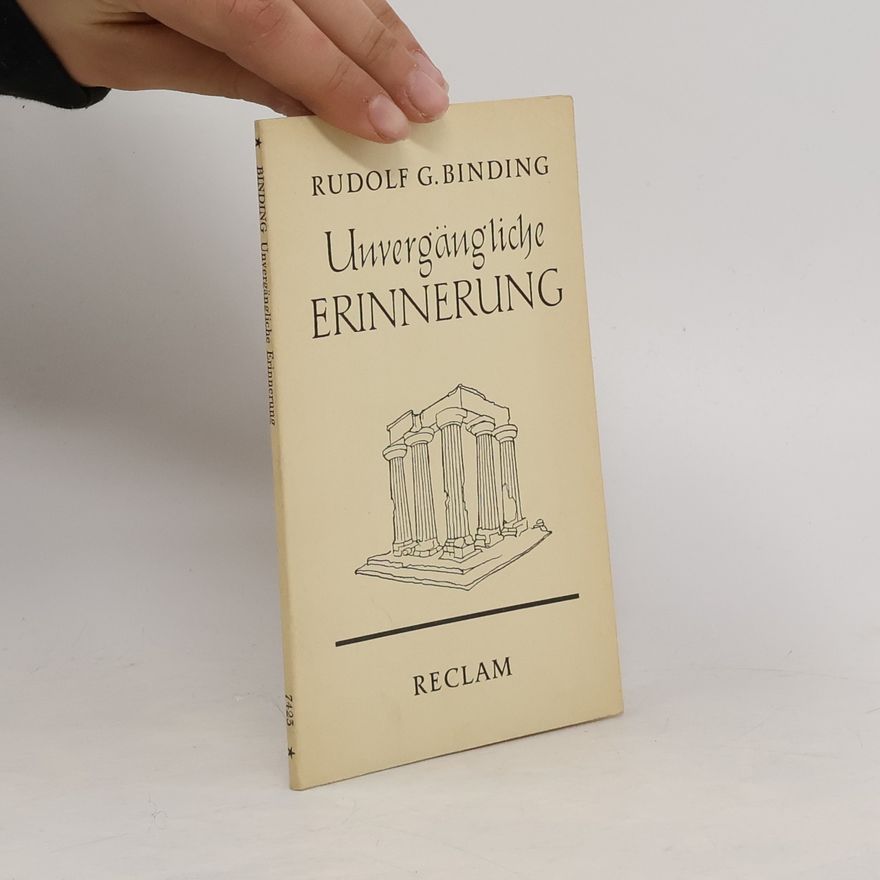 Rudolf G. Binding Unvergängliche Erinnerung