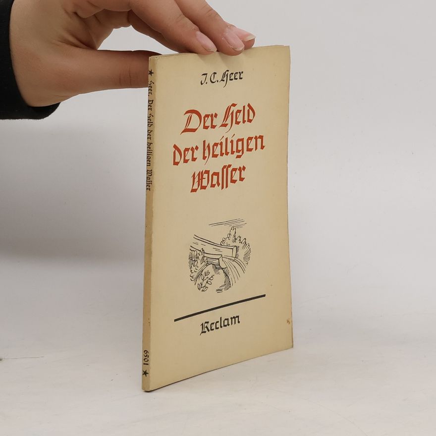 Jakob Christoph Heer Der Held der heiligen Wasser