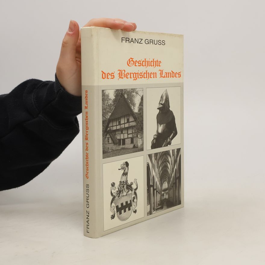 Franz Gruss Geschichte des Bergischen Landes