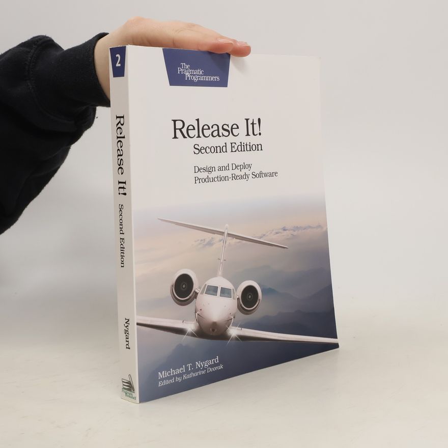 Michael T. Nygard Release it! Design and deploy production-ready software