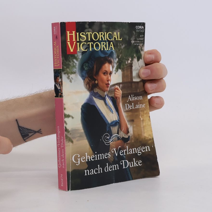 Alison DeLaine Historical Victoria. Band 74. Geheimes Verlangen nach dem Duke