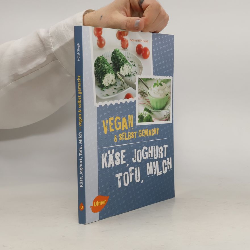 Yvonne Hölzl-Singh Käse, Joghurt, Tofu, Milch