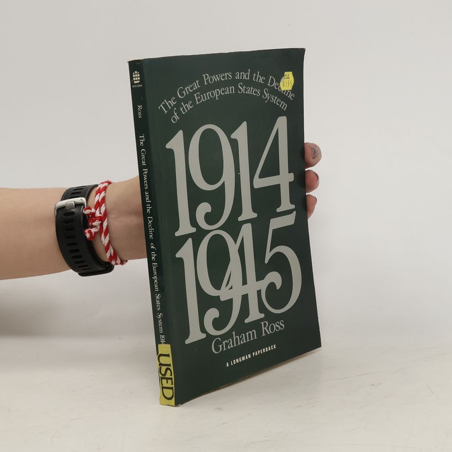 Graham Ross The Great Powers and the Decline of the European States System 1914-1945