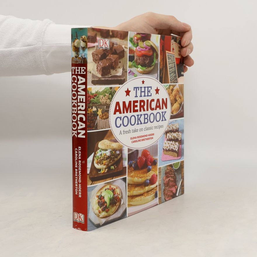 Elena Rosemond-Hoerr The American cookbook : a fresh take on classic recipes