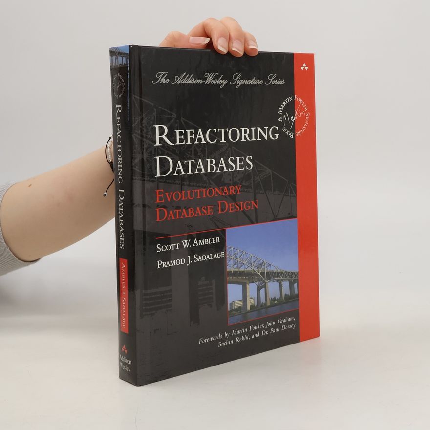 Scott Ambler Refactoring Databases: Evolutionary Database Design