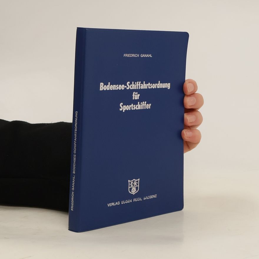 Friedrich Ganahl Bodensee-Schifffahrtsordnung für Sportschiffer