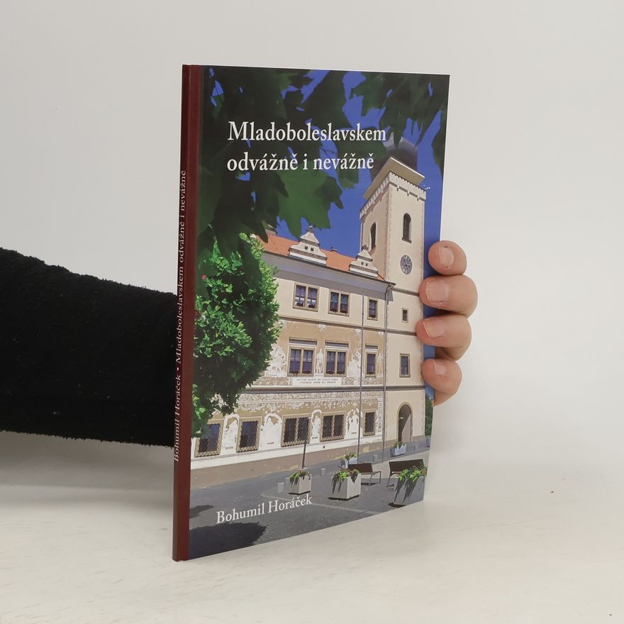 Bohumil Horáček Mladoboleslavskem odvážně i nevážně
