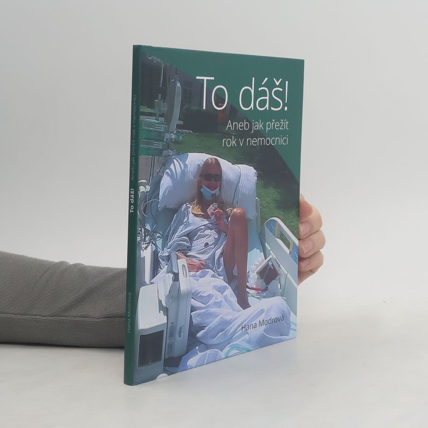 Hana Modrová To dáš! Aneb jak přežít rok v nemocnici