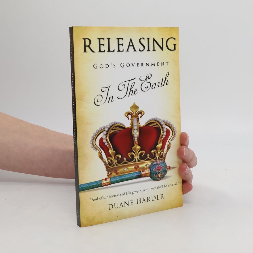 Duane Harder Releasing God's Government In The Earth
