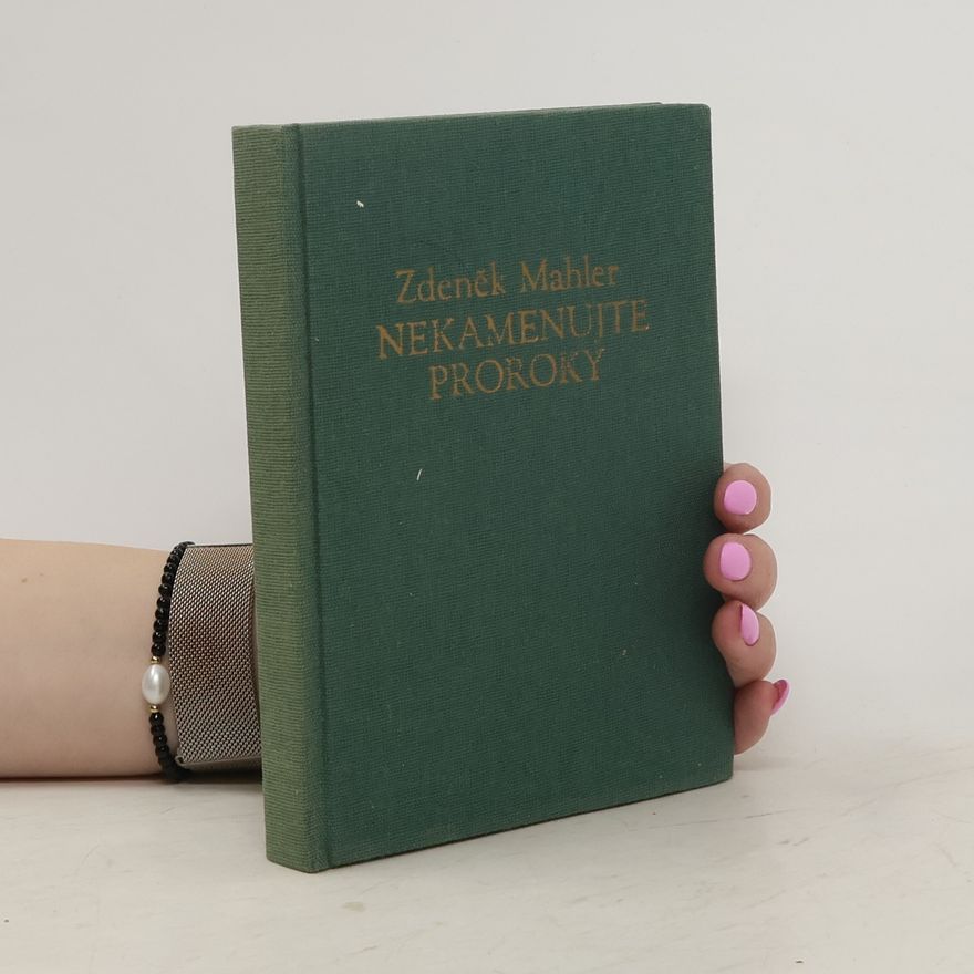Zdeněk Mahler Nekamenujte proroky