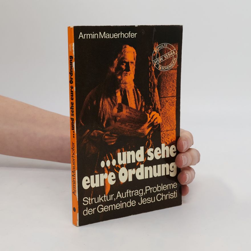Armin Mauerhofer ...Und sehe eure Ordnung