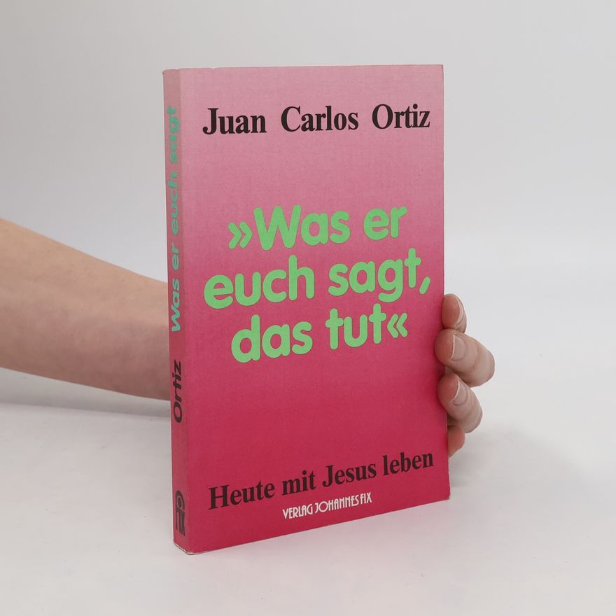 Juan Carlos Ortiz "Was er euch sagt, das tut"
