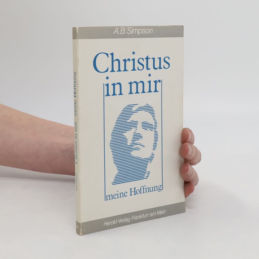 A. B. Simpson Christus in mir - meine Hoffnung