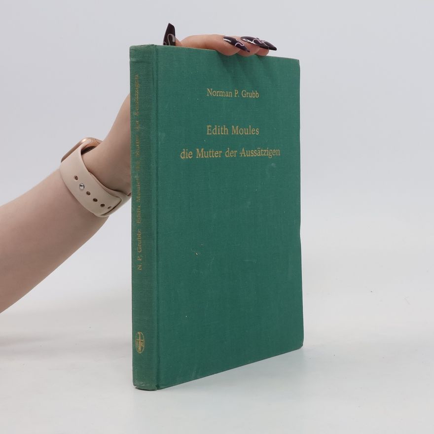 Norman P. Grubb Edith Moules, die Mutter der Aussätzigen
