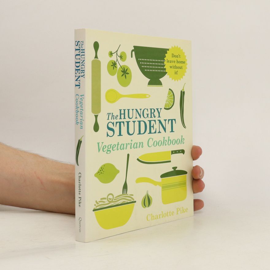 Charlotte Cook Pike The Hungry Student Vegetarian Cookbook