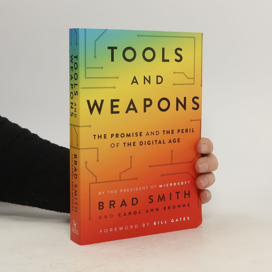 Brad Smith Tools and weapons: The promise and the peril of the digital age