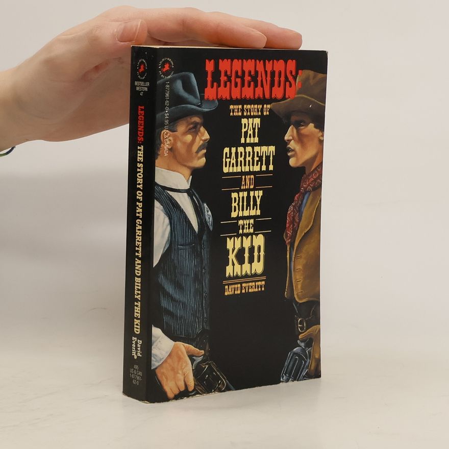 David Everitt Legends. The Story of Pat Garrett and Billy the Kid