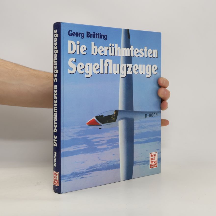 Georg Brütting Die berühmtesten Segelflugzeuge