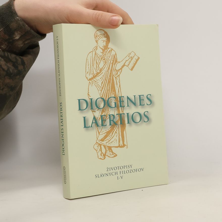 Diogenes Laërtius Životopisy slávnych filozofov I-V