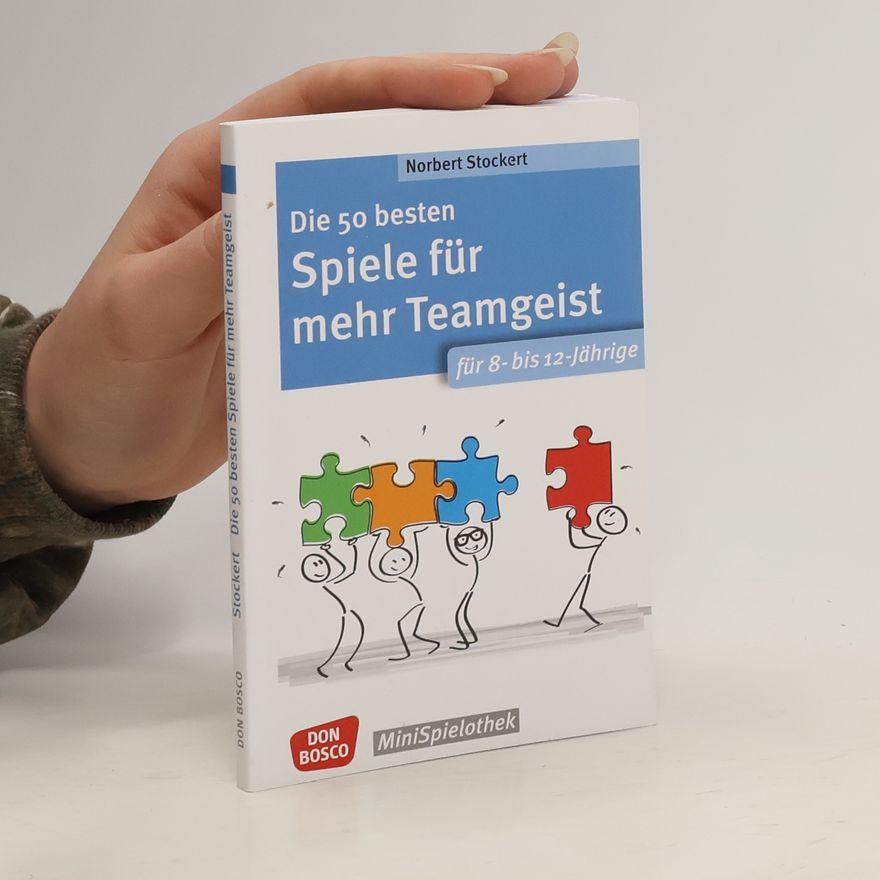 Norbert Stockert Die 50 besten Spiele für mehr Teamgeist. Für 8- bis 12-Jährige