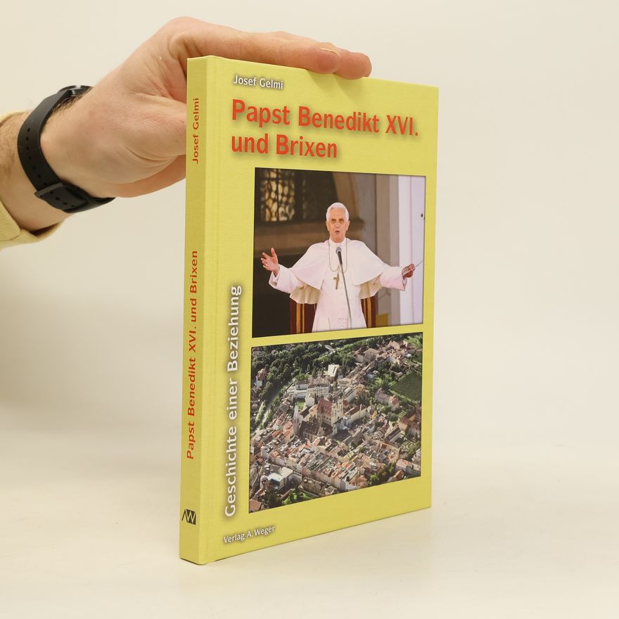 Josef Gelmi Papst Benedikt XVI. und Brixen