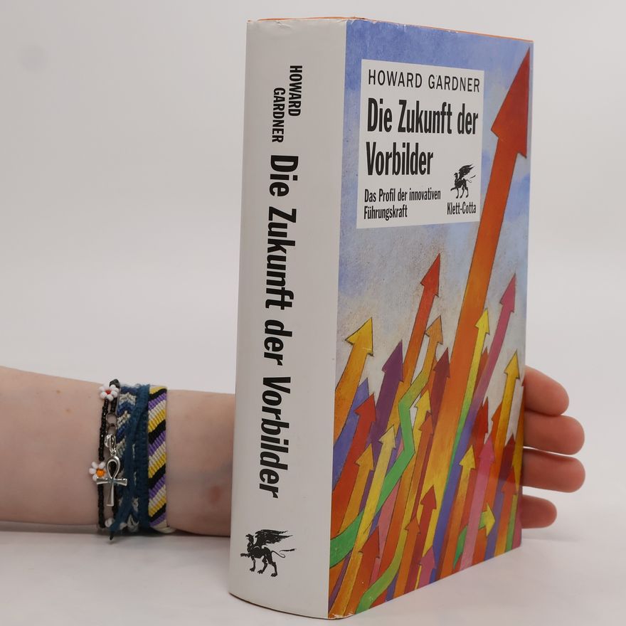 Howard Gardner Die Zukunft der Vorbilder
