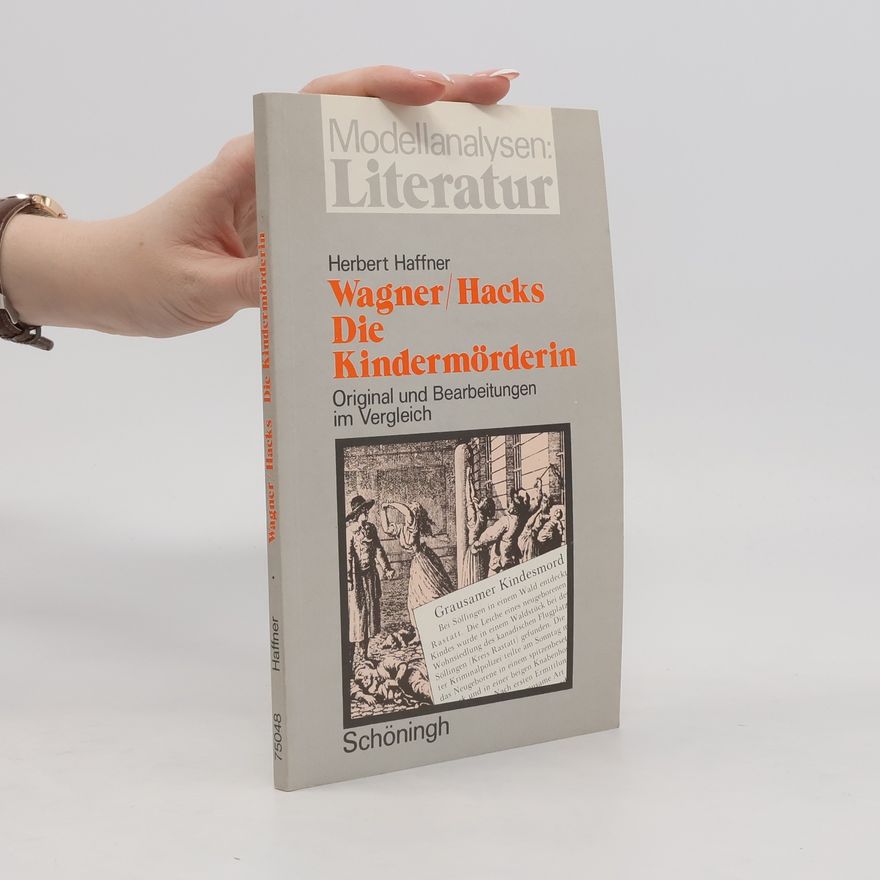 Herbert Haffner Heinrich Leopold Wagner, Peter Hacks, Die Kindermörderin