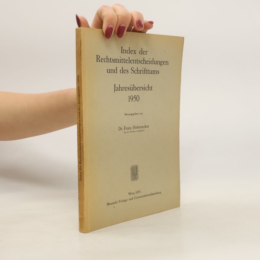 Franz Hohenecker Index der Rechtsmittelentscheidungen und des Schriftums. Jahresübersicht 1950