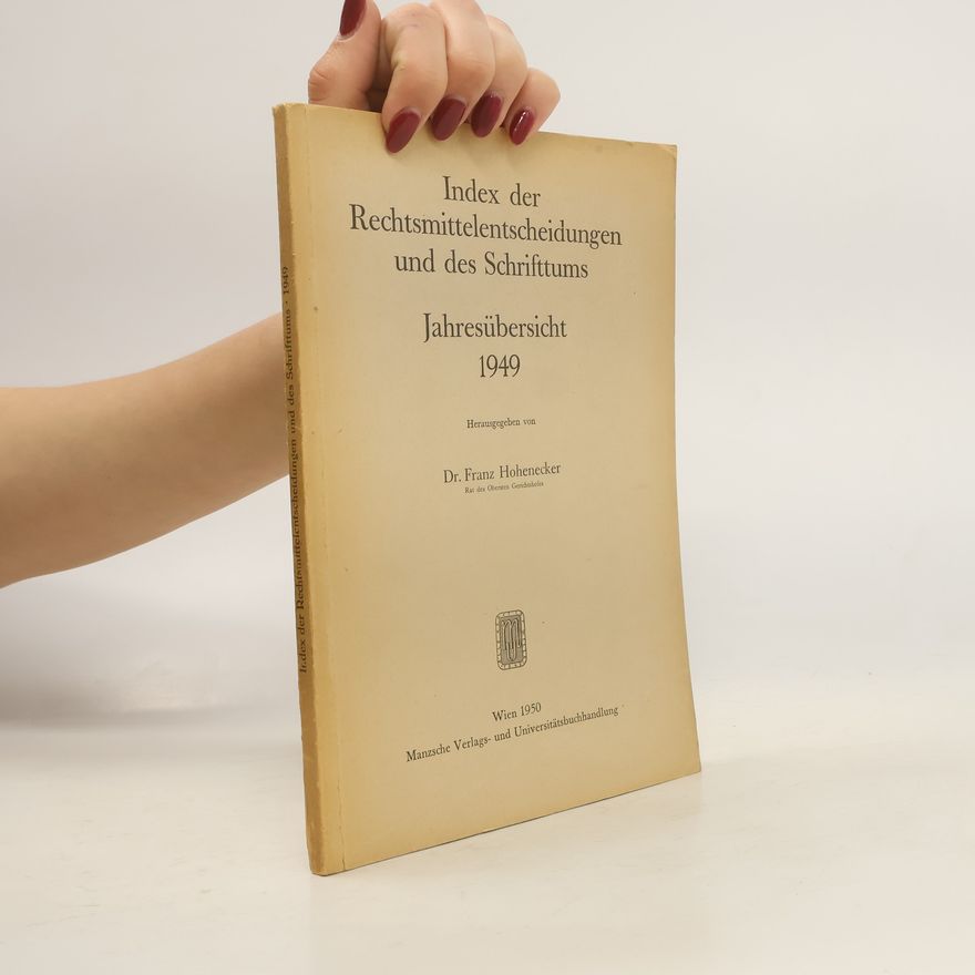 Franz Hohenecker Index der Rechtsmittelentscheidungen und des Schrifttums. Jahresübersicht 1949