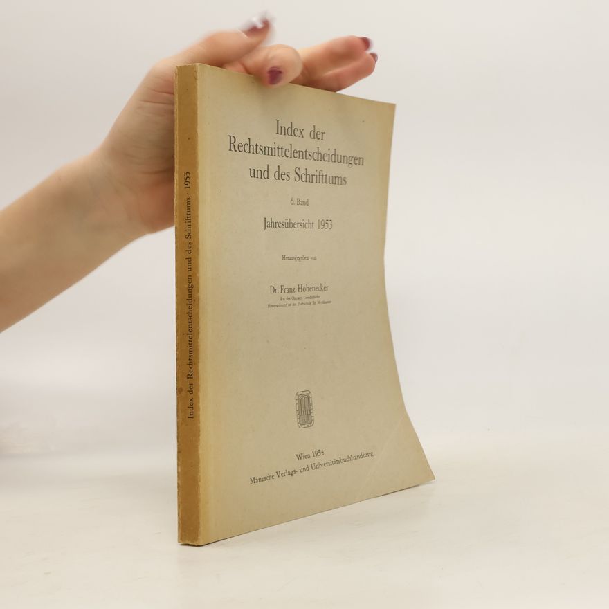 Franz Hohenecker Index der Rechtsmittelentscheidungen und des Schrifttums. Band 6