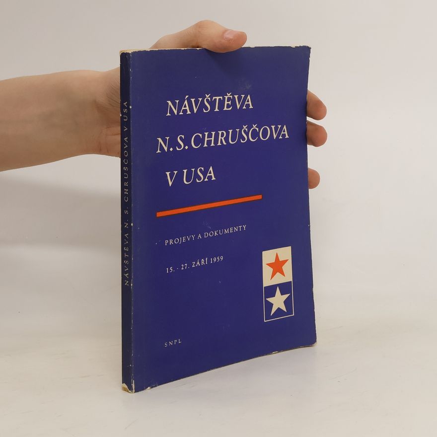 Nikita Sergejevič Chruščev Návštěva N.S. Chruščova v USA. Projevy a dokumenty, 15.-27. září 1959