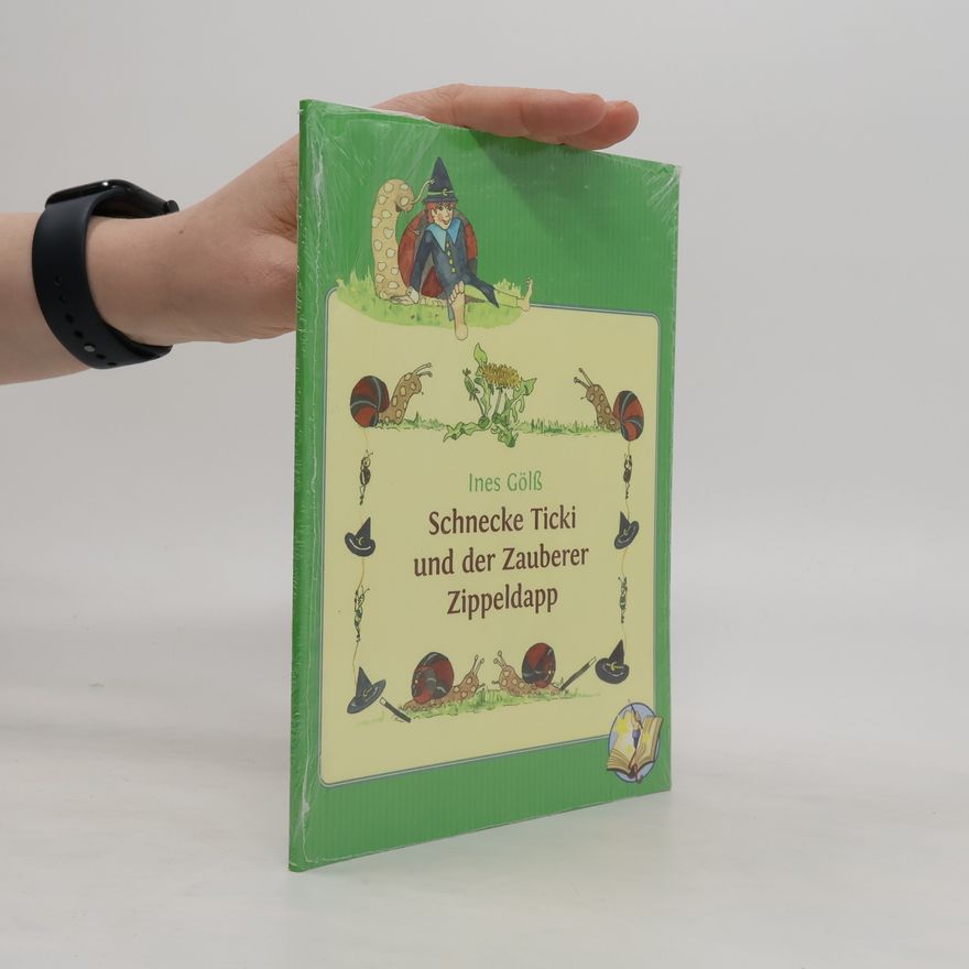 Ines Gölß Schnecke Ticki und der Zauberer Zippeldapp
