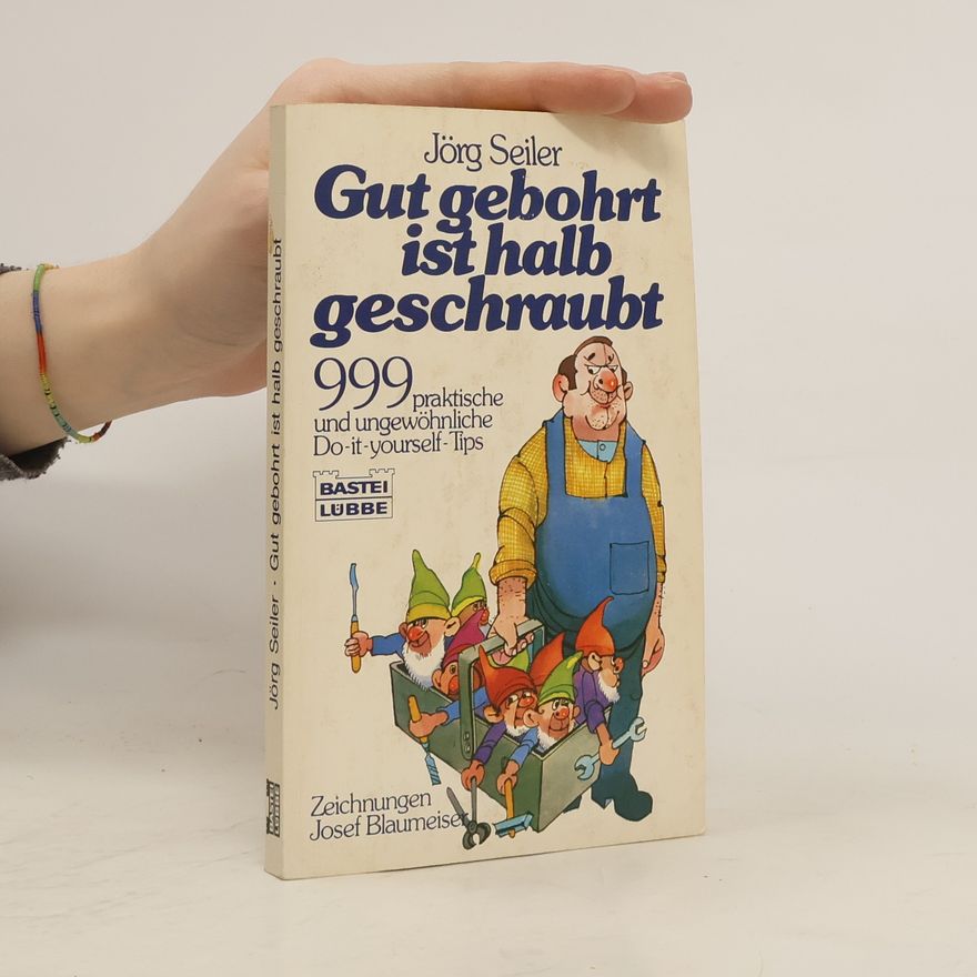Jörg Seiler Gut gebohrt ist halb geschraubt