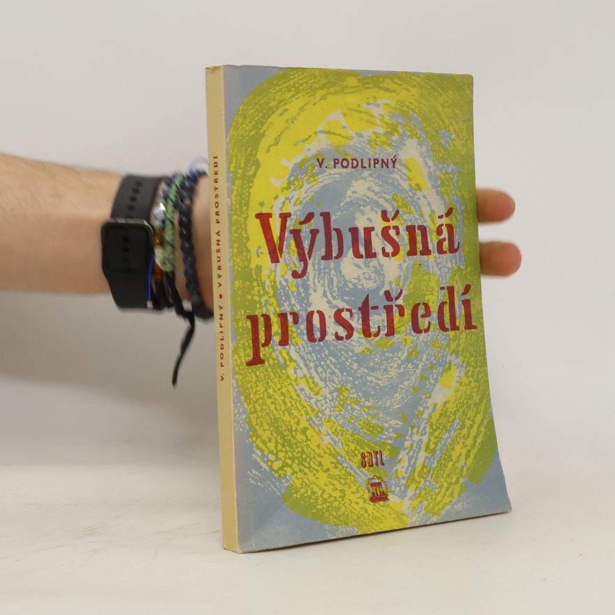 Václav J. Podlipný Výbušná prostředí