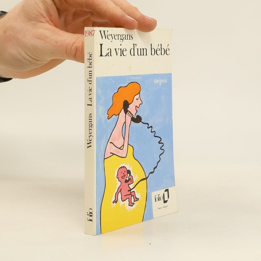 François Weyergans La vie d'un bébé